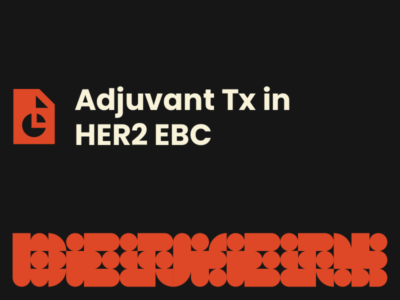 Adjuvant Tx in HER2 EBC